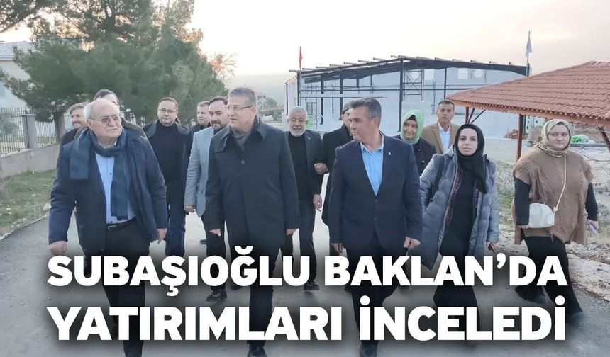 Subaşıoğlu Baklan’da Yatırımları İnceledi