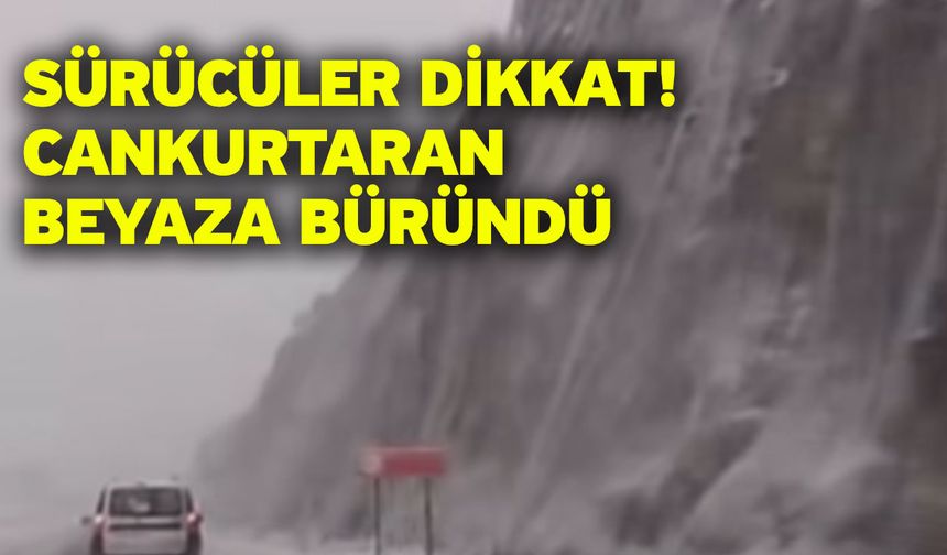 Sürücüler dikkat! Cankurtaran beyaza büründü
