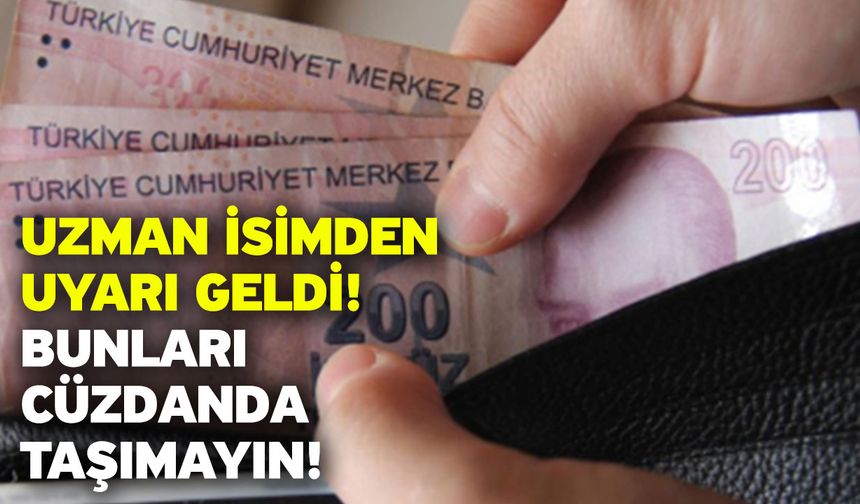 Uzman isimden uyarı geldi! Bunları cüzdanda taşımayın!