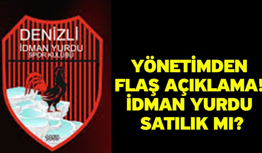 Yönetimden Flaş açıklama! idman Yurdu satılık mı?