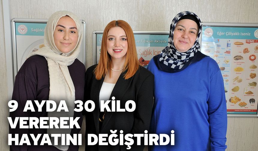 9 Ayda 30 Kilo Vererek Hayatını Değiştirdi