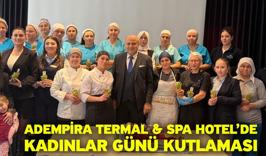 Adempira Termal & Spa Hotel’de Kadınlar Günü Kutlaması