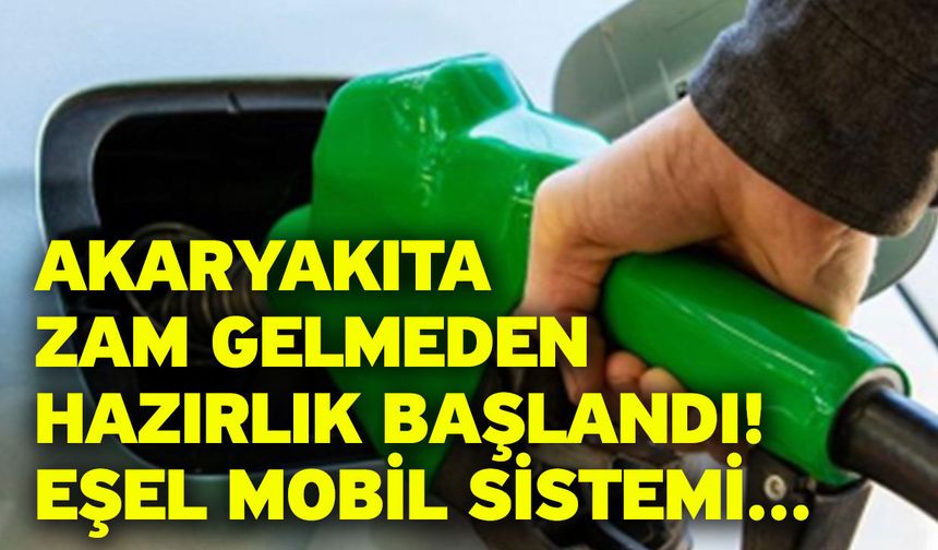 Akaryakıta zam gelmeden hazırlık başlandı! Eşel mobil sistemi...
