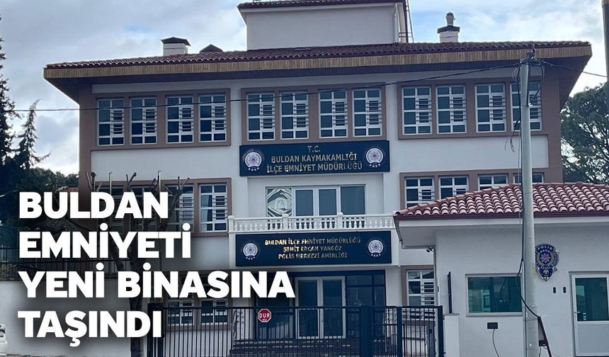 Buldan emniyeti yeni binasına taşındı