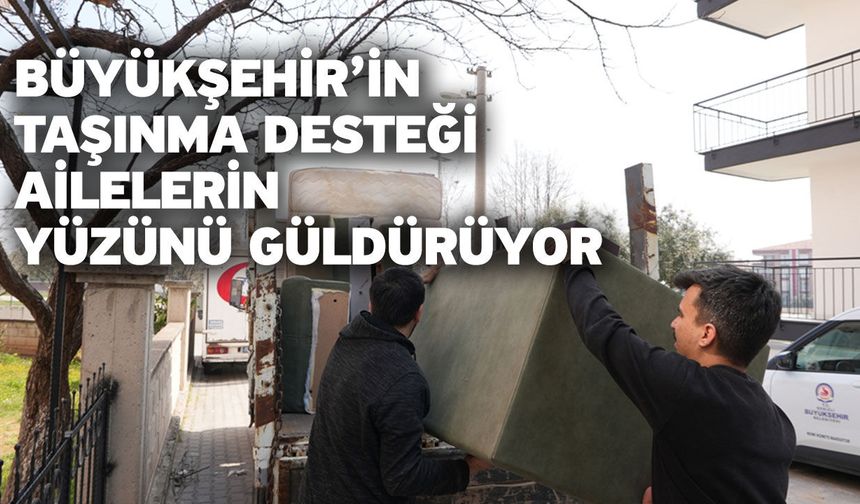 Denizli Büyükşehir’den ev taşıyana 10 Bin TL’lik destek