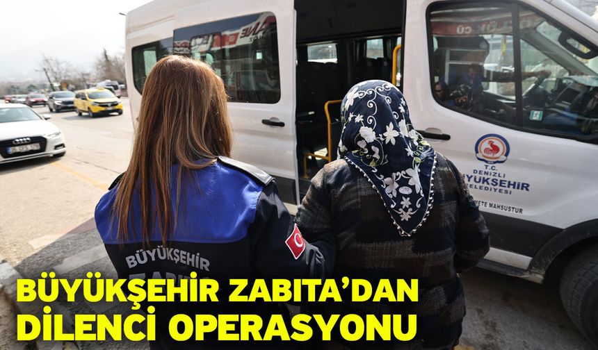 Büyükşehir Zabıta’dan dilenci operasyonu