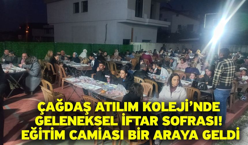 Çağdaş Atılım Koleji’nde Geleneksel İftar Sofrası! Eğitim Camiası Bir Araya Geldi