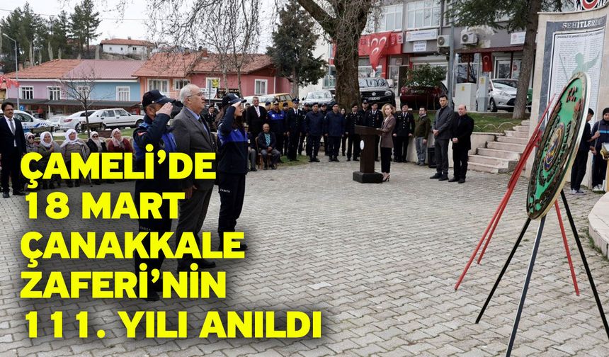 Çameli’de 18 Mart Çanakkale Zaferi’nin 111. Yılı Anıldı