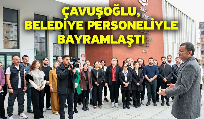 Çavuşoğlu, belediye personeliyle bayramlaştı