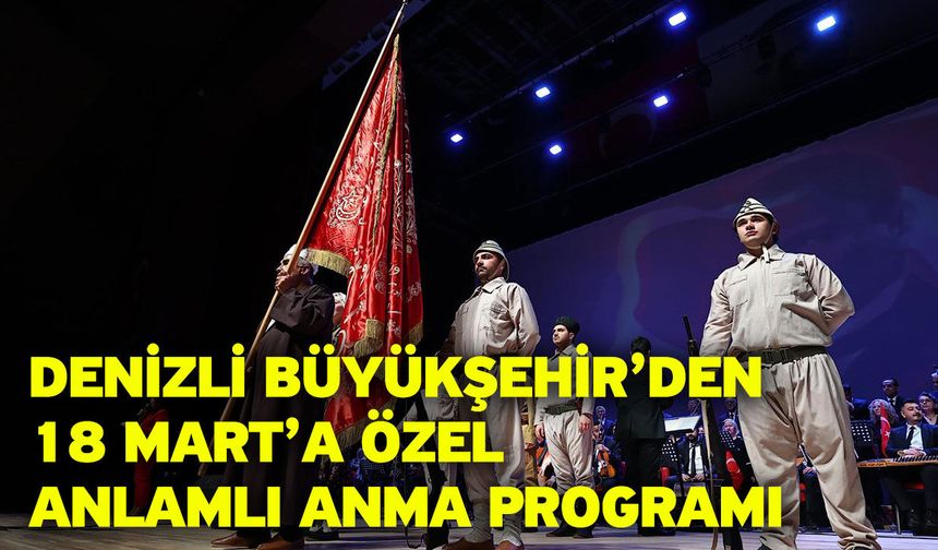 Denizli Büyükşehir’den 18 Mart’a özel anlamlı anma programı