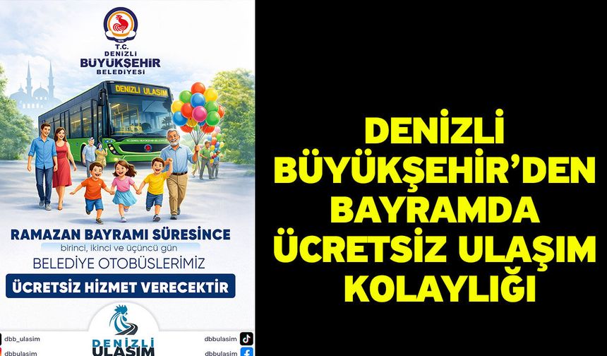 Denizli Büyükşehir’den bayramda ücretsiz ulaşım kolaylığı