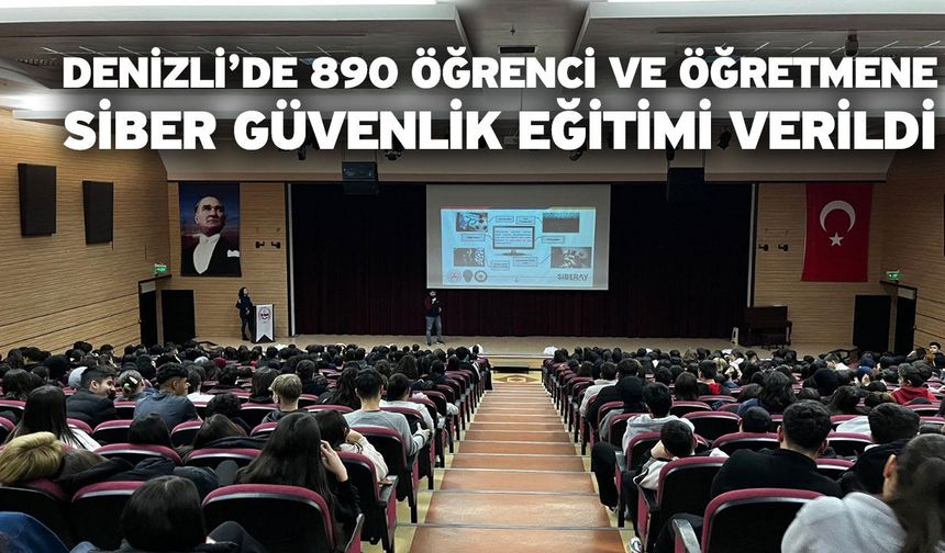 Denizli’de 890 öğrenci ve öğretmene siber güvenlik eğitimi verildi