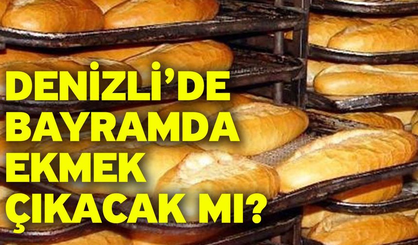 Denizli’de Fırınlar Ramazan Bayramı Boyunca Kapalı Olacak