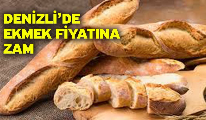 Denizli’de Ekmek Fiyatına Zam