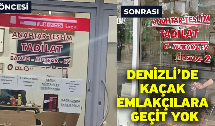 Denizli’de kaçak emlakçılara geçit yok
