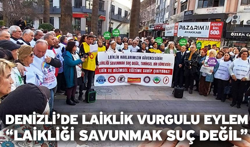 Denizli’de Laiklik Vurgulu Eylem: “Laikliği Savunmak Suç Değil”