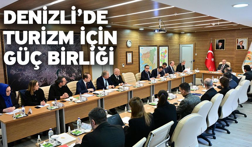 Denizli’de Turizm İçin Güç Birliği
