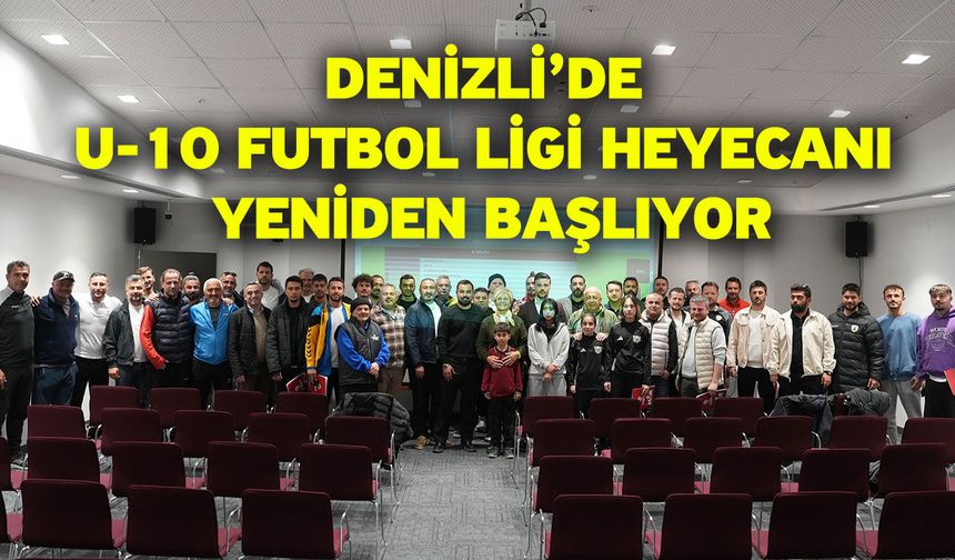 Denizli’de U-10 Futbol Ligi heyecanı yeniden başlıyor