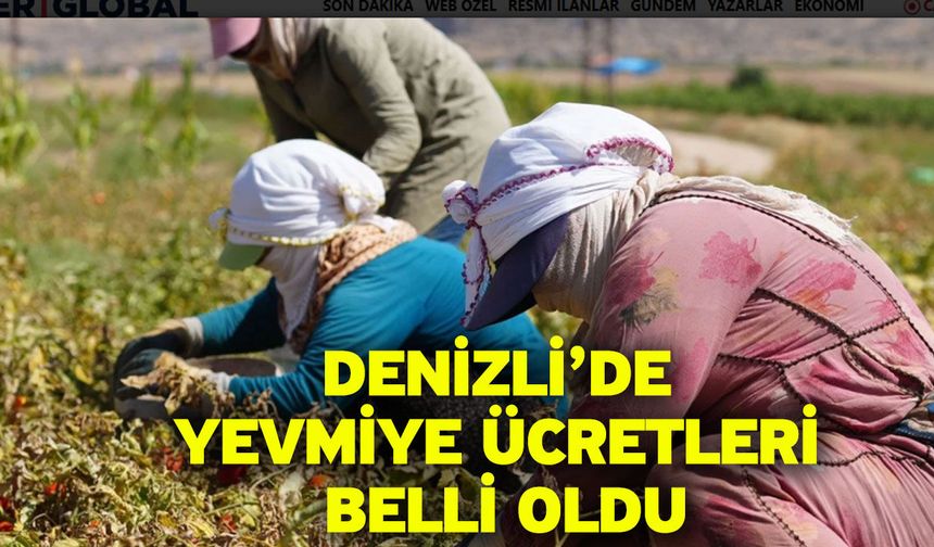 Denizli’de yevmiye ücretleri belli oldu