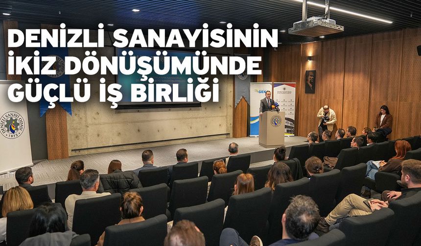 Denizli sanayisinin ikiz dönüşümünde güçlü iş birliği