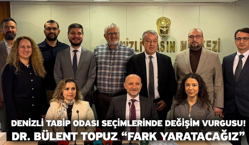 Denizli Tabip Odası Seçimlerinde Değişim Vurgusu! Dr. Bülent Topuz “Fark Yaratacağız”