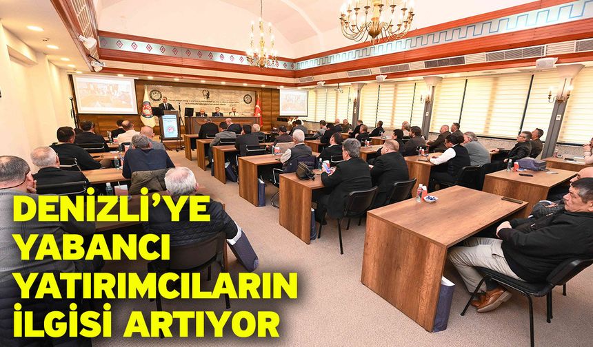 Denizli’ye Yabancı Yatırımcıların İlgisi Artıyor