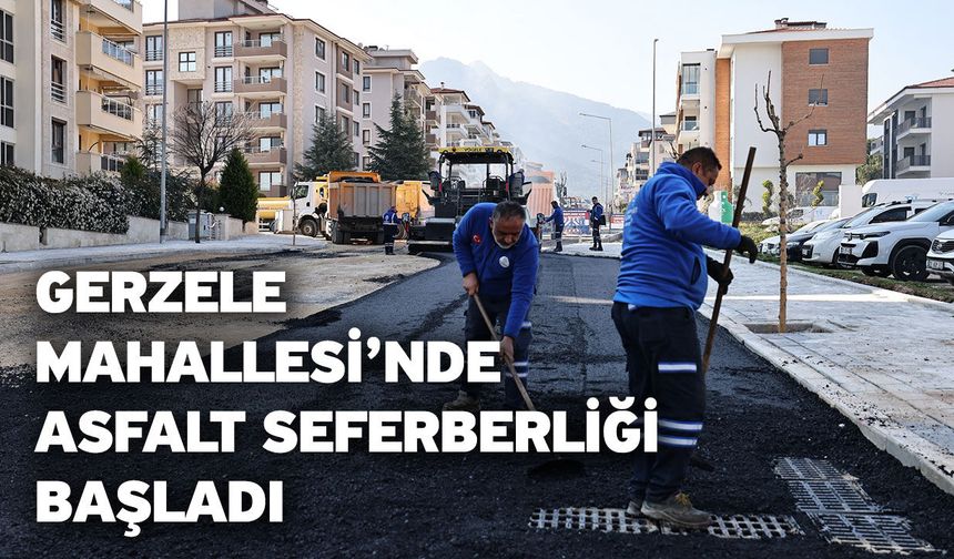 Gerzele Mahallesi’nde asfalt seferberliği başladı
