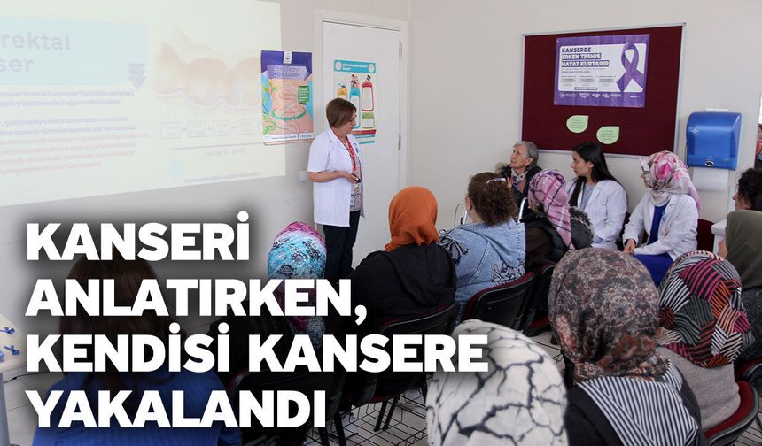 Kanseri anlatırken, kendisi kansere yakalandı