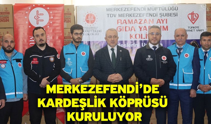 Merkezefendi’de kardeşlik köprüsü kuruluyor