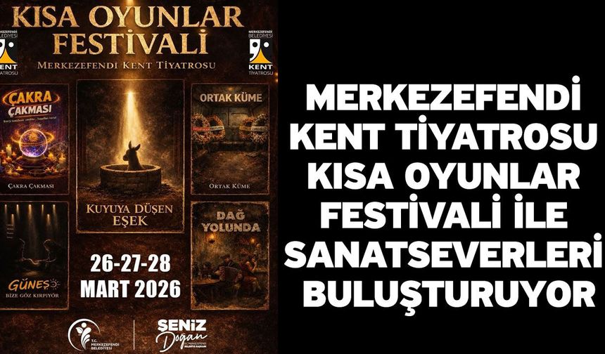 Merkezefendi Kent Tiyatrosu Kısa Oyunlar Festivali İle Sanatseverleri Buluşturuyor