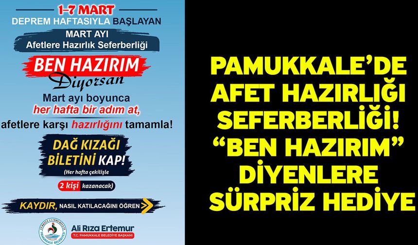 Pamukkale’de Afet hazırlığı seferberliği! “Ben hazırım” diyenlere sürpriz hediye
