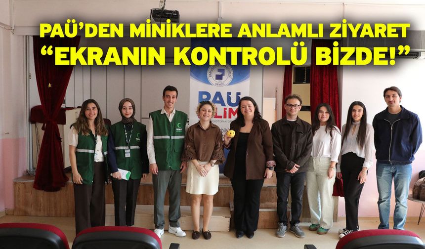PAÜ’den Miniklere Anlamlı Ziyaret “Ekranın Kontrolü Bizde!”