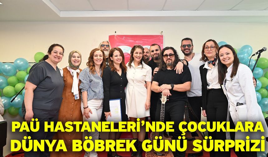 PAÜ Hastaneleri’nde Çocuklara Dünya Böbrek Günü Sürprizi