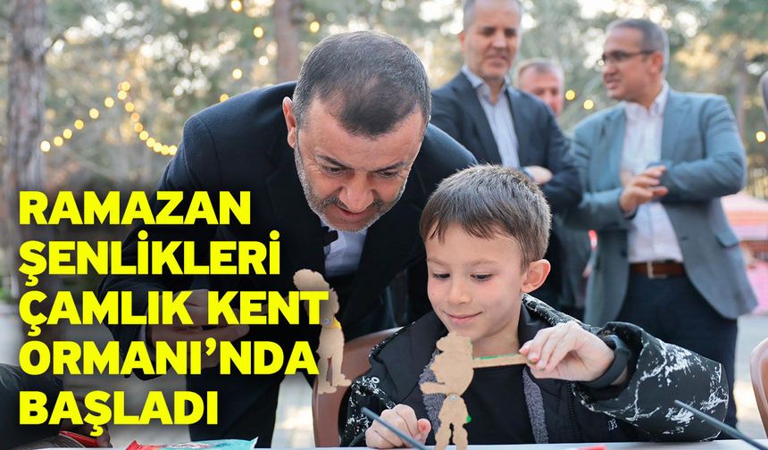 Ramazan Şenlikleri Çamlık Kent Ormanı’nda başladı