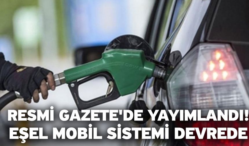 Resmi Gazete'de yayımlandı! Eşel mobil sistemi devrede
