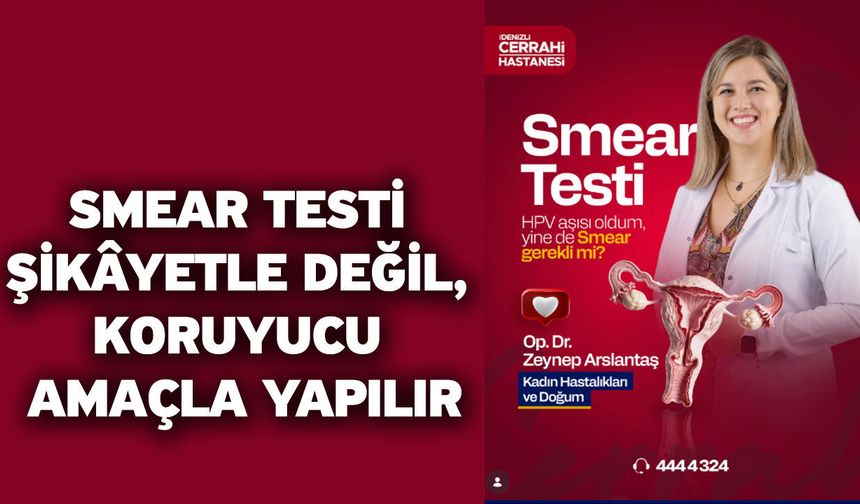 Smear Testi Şikâyetle Değil, Koruyucu Amaçla Yapılır