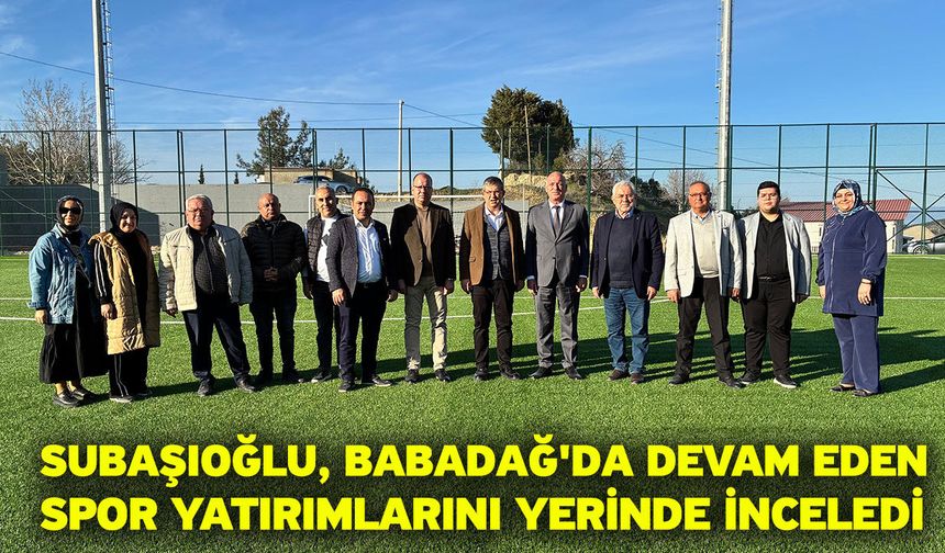 Subaşıoğlu, Babadağ'da devam eden spor yatırımlarını yerinde inceledi