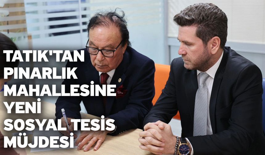Tatık'tan Pınarlık Mahallesine yeni sosyal tesis müjdesi