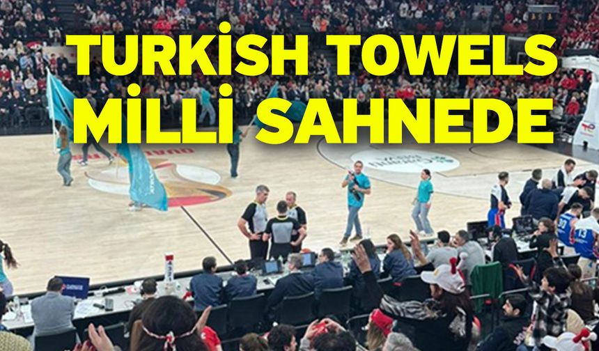 Turkish Towels Milli Sahnede