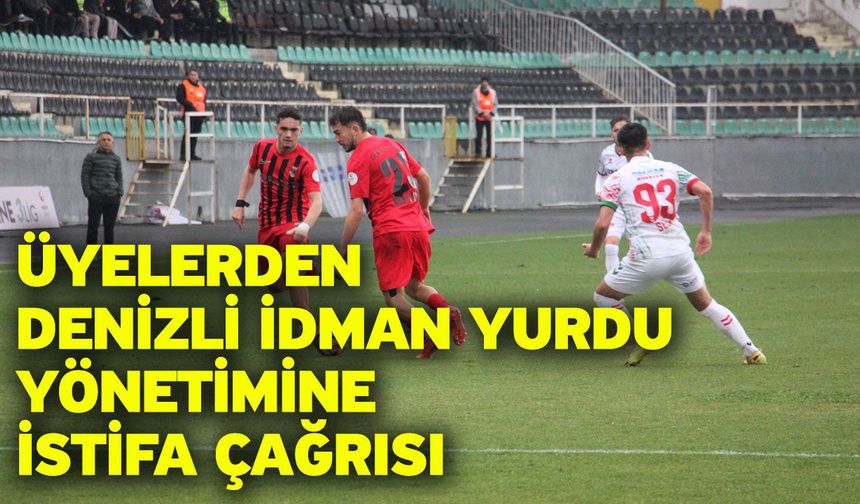 Üyelerden Denizli İdman Yurdu yönetimine istifa çağrısı