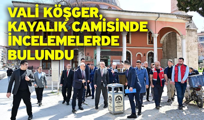 Vali Köşger, Kayalık Camisinde incelemelerde bulundu