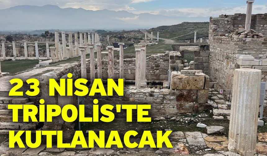 23 Nisan Tripolis'te kutlanacak