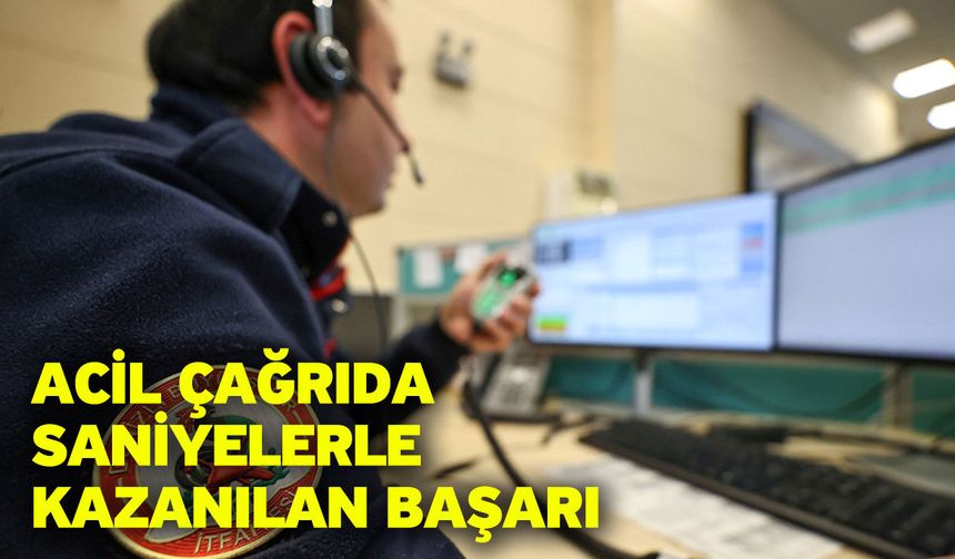 Acil çağrıda saniyelerle kazanılan başarı