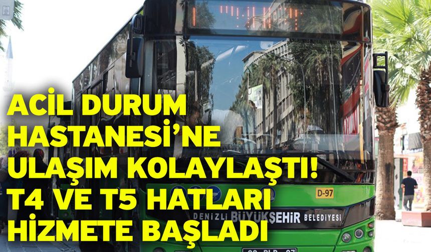 Acil Durum Hastanesi’ne Ulaşım Kolaylaştı! T4 ve T5 Hatları Hizmete Başladı