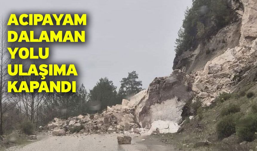 Acıpayam - Dalaman yolu ulaşıma kapandı