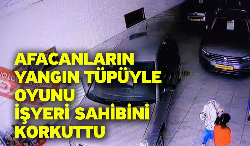 Afacanların Yangın Tüpüyle Oyunu İşyeri Sahibini Korkuttu