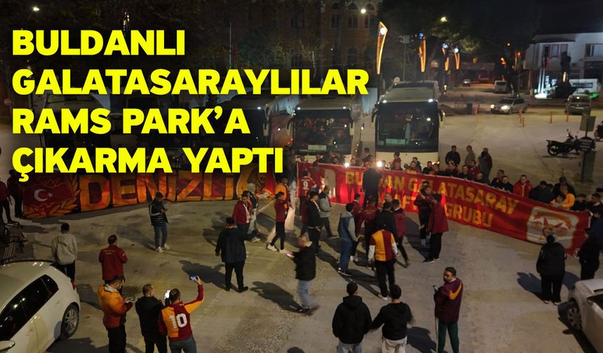 Buldanlı Galatasaraylılar RAMS Park’a Çıkarma Yaptı