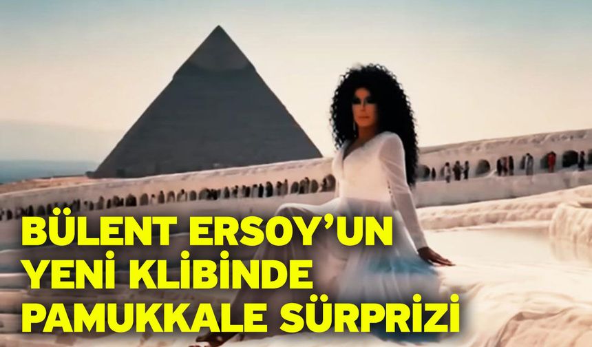 Bülent Ersoy’un Yeni Klibinde Pamukkale Sürprizi