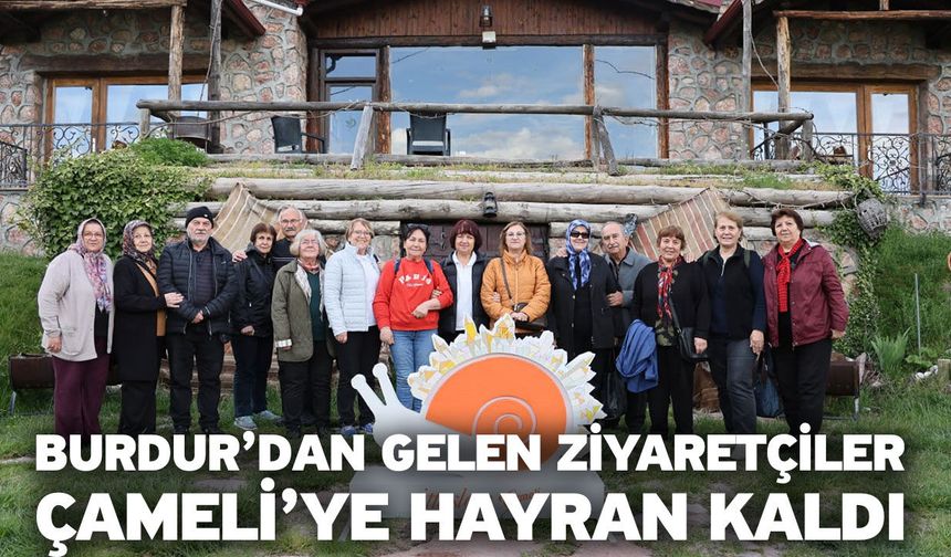 Burdur’dan Gelen Ziyaretçiler Çameli’ye Hayran Kaldı