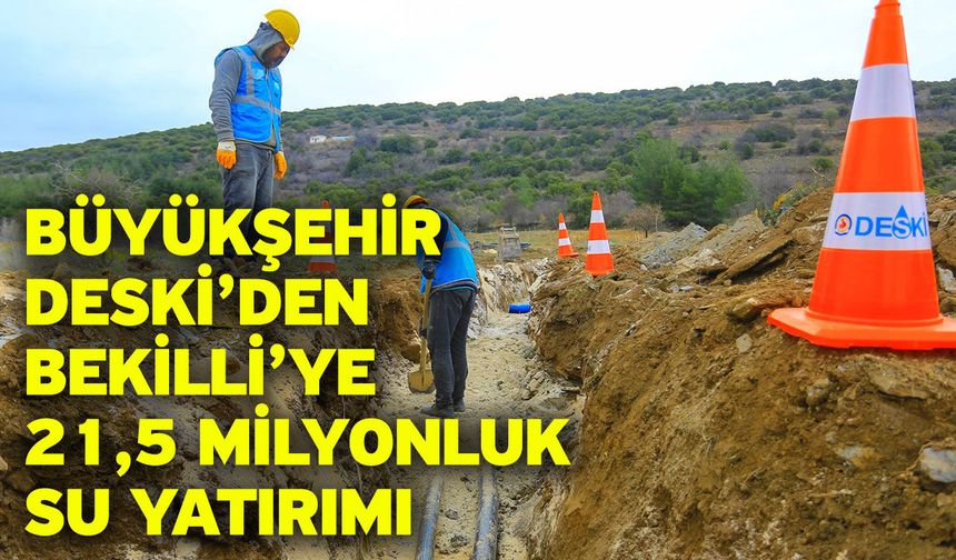 Büyükşehir Deski’den Bekilli’ye 21,5 Milyonluk Su Yatırımı